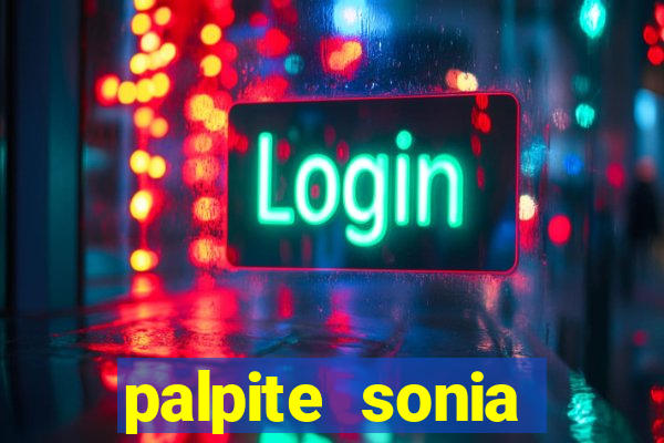 palpite sonia santos hoje